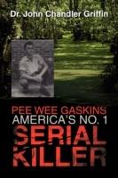 Pee Wee Gaskins America's No. 1 Serial Killer - John Chandler Griffin - cover