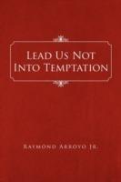 Lead Us Not Into Temptation - Raymond Arroyo - cover