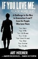 If You Love Me, Please Read This: A Challenge to the Men in Generation X and y from the People Who Love Them - Art Heemer,Marilyn Wilson Miller,Sharon Lilly Runyon - cover