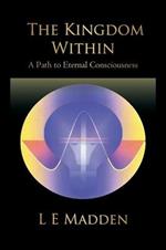 The Kingdom Within: A Path to Eternal Consciousness