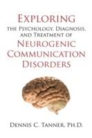 Exploring the Psychology, Diagnosis, and Treatment of Neurogenic Communication Disorders