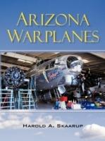 Arizona Warplanes: Updated Edition - Harold a Skaarup - cover