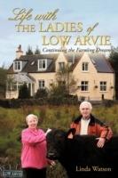 Life with the Ladies of Low Arvie: Continuing the Farming Dream - Linda Watson - cover
