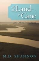 In the Land of Cane: And Other Selected Work