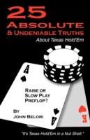 Twenty-Five Absolute and Undeniable Truths about Texas Hold'em: It's Texas Hold'em in a Nut Shell - Belori John Belori,John Belori - cover