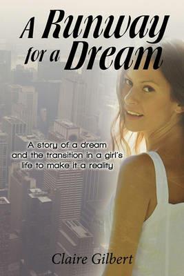 A Runway for a Dream: A Story of a Dream and the Transition in a Girl's Life to Make It a Reality - Claire Gilbert - cover