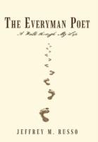 The Everyman Poet: A Walk Through My Life - Jeffrey M Russo - cover