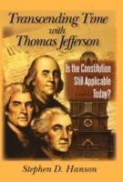 Transcending Time with Thomas Jefferson: Is the Constitution Still Applicable Today?