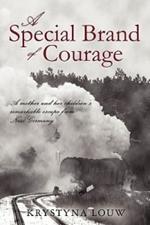 A Special Brand of Courage: A Mother and Her Children's Remarkable Escape from Nazi Germany