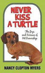 Never Kiss a Turtle: The Joys and Sorrows of Pet Ownership