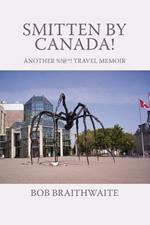 Smitten by Canada!: Another %!@^! Travel Memoir