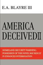 America Deceived II: Homeland Security Warning: Possession of This Novel May Result in Enhanced Interrogation.