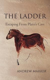 The Ladder: Escaping from Plato's Cave - Andrew Marker - cover