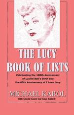 The Lucy Book of Lists: Celebrating Lucille Ball's Centennial and the 60th Anniversary of I Love Lucy