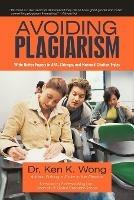 Avoiding Plagiarism: Write Better Papers in APA, Chicago, and Harvard Citation Styles