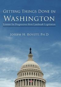 Getting Things Done in Washington: Lessons for Progressives from Landmark Legislation - Joseph H Boyett - cover