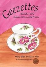 Geezettes Book Two: Golden Girls on the Prairie