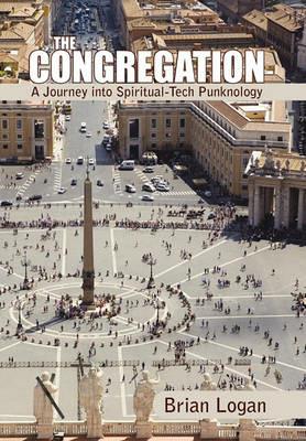 The Congregation: A Journey Into Spiritual-Tech Punknology - Brian Logan - cover