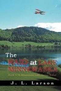 The Raid at Lake Minnewaska: Book I: A Minnesota Lake Series Novel - J L Larson - cover