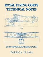 Royal Flying Corps Technical Notes: On the Airplanes and Engines of 1916