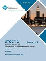 STOC 12 Proceedings of the 2012 ACM Symposium on Theory of Computing V1