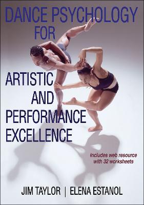 Dance Psychology for Artistic and Performance Excellence - Jim Taylor,Elena Estanol - cover