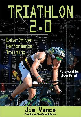 Triathlon 2.0: Data-Driven Performance Training - Jim S. Vance - cover