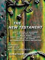 THE New Testament - God's Message of Goodness, Ease and Well-Being Which Brings God's Gifts of His Spirit, His Life, His Grace, His Power, His Fairness, His Peace and His Love