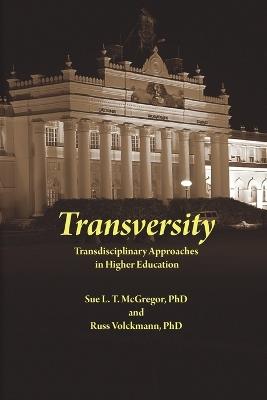 Transversity: Transdisciplinary Approaches in Higher Education - Sue L.T. McGregor,Russ Volckmann - cover