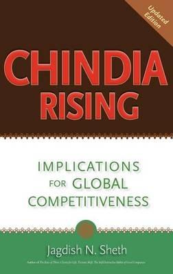 Chindia Rising: Implications for Global Competitiveness - Jagdish N Sheth - cover