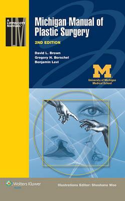 Michigan Manual of Plastic Surgery - David L. Brown,Gregory H. Borschel,Benjamin Levi - cover