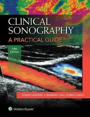 Clinical Sonography: A Practical Guide - Roger C. Sanders - cover