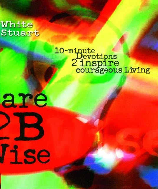 Dare 2B Wise - Joe White - ebook
