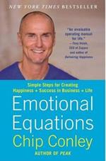 Emotional Equations: Simple Steps for Creating Happiness + Success in Business + Life