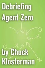 Debriefing Agent Zero