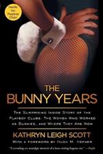 Bunny Years: The Surprising Inside Story of the Playboy Clubs: The Women Who Worked as Bunnies, and Where They Are Now