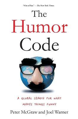 The Humor Code: A Global Search for What Makes Things Funny - Peter McGraw,Joel Warner - cover