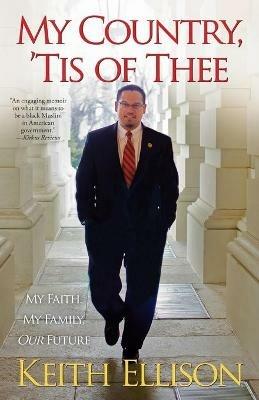My Country, 'Tis of Thee: My Faith, My Family, Our Future - Keith Ellison - cover
