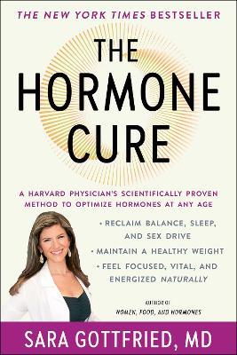 The Hormone Cure: Reclaim Balance, Sleep and Sex Drive; Lose Weight; Feel Focused, Vital, and Energized Naturally with the Gottfried Protocol - Sara Gottfried - cover