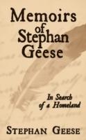 Memoirs of Stephan Geese: In Search of a Homeland