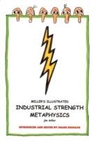 Miller's Illustrated, Industrial-Strength Metaphysics: This is Not Your Grandfather's Metaphysics - Jim Miller - cover