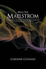 From the Maelstrom: A Pilgrim's Story of Dissent and Survival in the Twentieth Century.