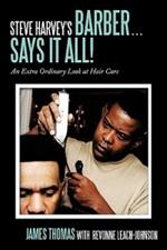 Steve Harvey's Barber ... Says It All!: An Extra Ordinary Look at Hair Care