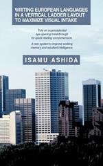 Writing European Languages In A Vertical Ladder Layout To Maximize Visual Intake: Truly an Unprecedented Eye-opening Breakthrough for Quick Reading Comprehension. A New System to Improve Working Memory and Resultant Intelligence.