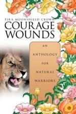 Courage Wounds- an Anthology for Natural Warriors