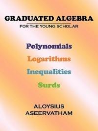 Graduated Algebra: for the Young Scholar - Aloysius Aseervatham - cover