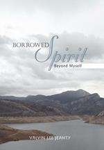 Borrowed Spirit: Beyond Myself