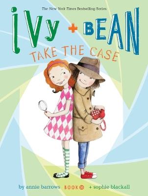 Ivy and Bean Take the Case (Book 10) - Annie Barrows - cover