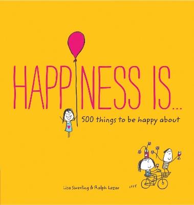 Happiness Is...: 500 things to be happy about - Swerling Lisa,Lazar Ralph - 4