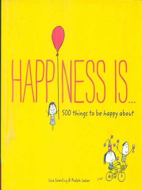 Happiness Is...: 500 things to be happy about - Swerling Lisa,Lazar Ralph - 5